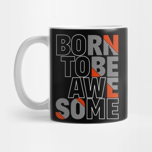 Born To Be Awesome Mug